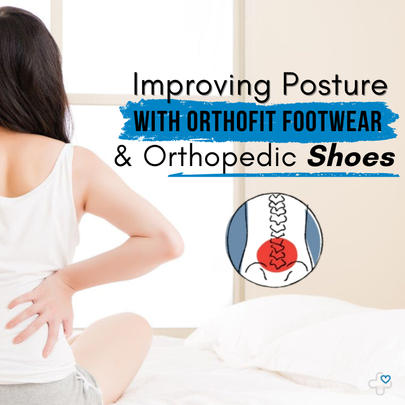 Improving Posture with OrthoFit Footwear and Orthopedic Shoes